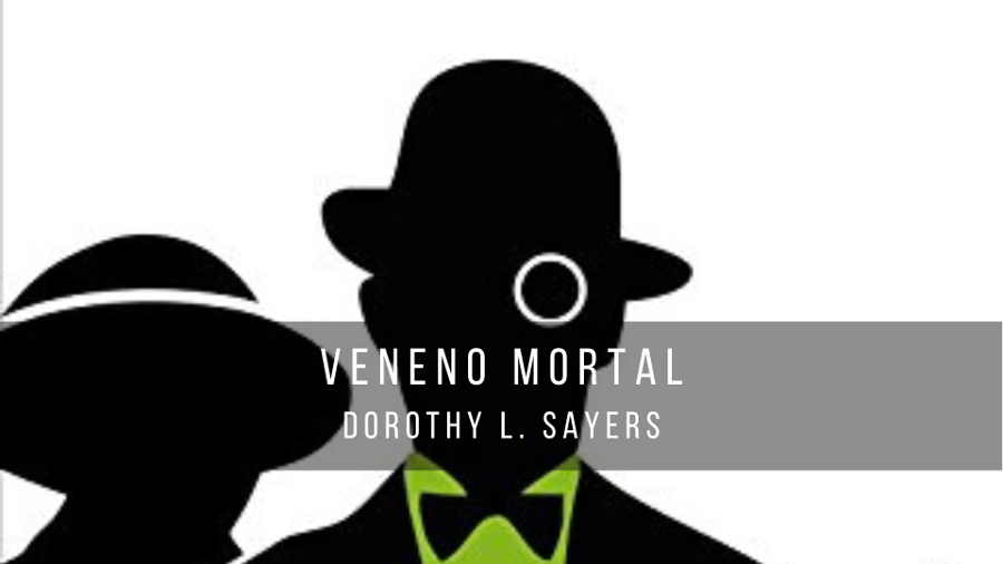 Veneno mortal, de Dorothy L. Sayers (1930) #LordPeterWimsey5