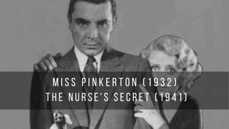 Miss Pinkerton (1932) // The Nurse’s Secret (1941) – Películas basadas en una novela de Mary Roberts Rinehart